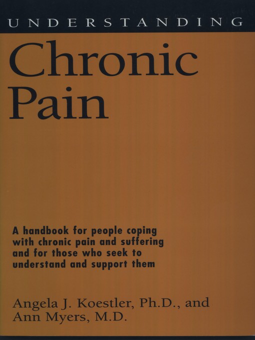 Title details for Understanding Chronic Pain by Angela J. Koestler, Ph.D. - Available